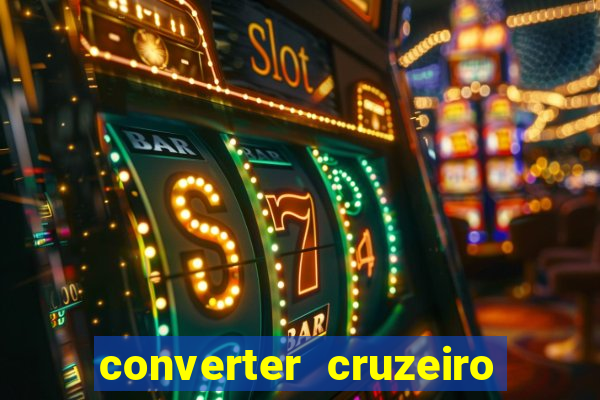 converter cruzeiro para real